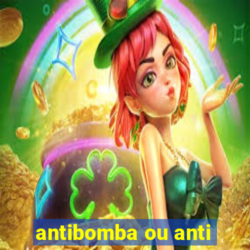 antibomba ou anti-bomba